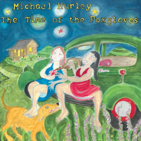 Michael Hurley - The Time Of The Foxgloves - Afbeelding 1