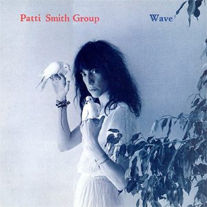 Patti Smith Group - Wave