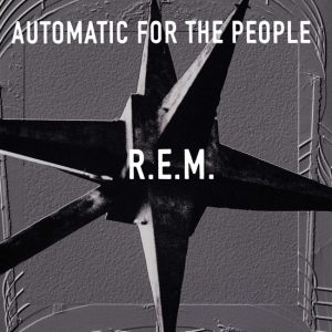 R.E.M. - Automatic for the People (25th anniversary)