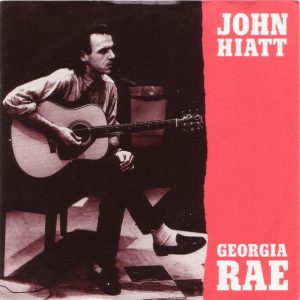 7" | John Hiatt – Georgia Rae