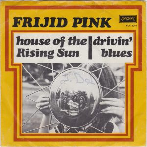 7" | Frijid Pink – House Of The Rising Sun