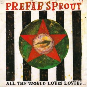 7" | Prefab Sprout – All The World Loves Lovers