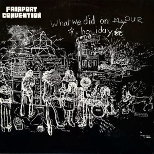 Fairport Convention - What We did on Our Holidays