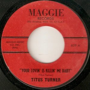 7" | Titus Turner – Your Lovin Is Killin Me Baby