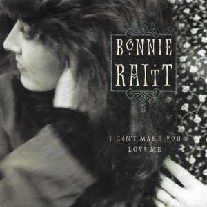 7" | Bonnie Raitt – I Can't Make You Love Me