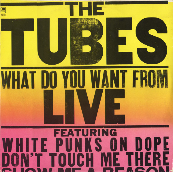 The Tubes - What Do You Want From Live (2 LP) - Afbeelding 1