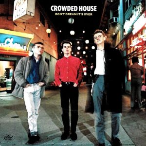 7" | Crowded House – Don't Dream It's Over