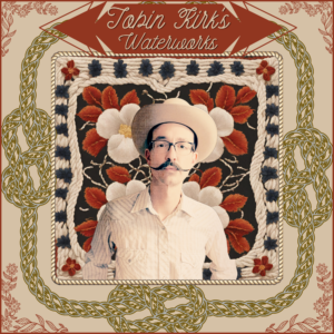 Tobin Kirk - Tobin Kirk's Waterworks