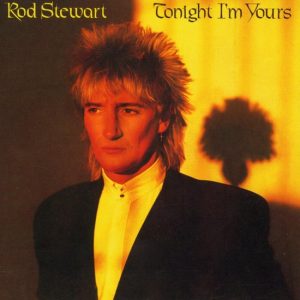 Rod Stewart - Tonight I'm Yours
