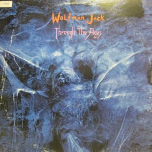 Wolfman Jack - Through the Ages