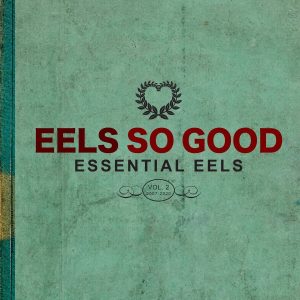 Eels - Eels So Good: Essentials Eels Vol.2