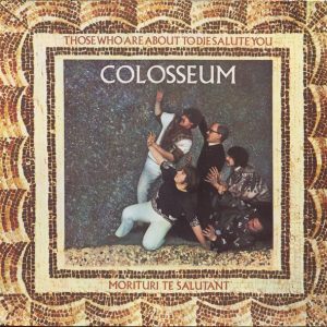 Colloseum - Those Who Are to Die Salute You