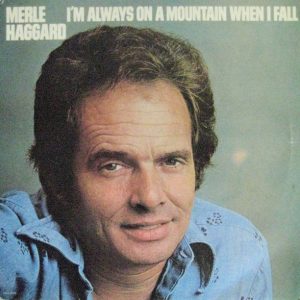 Merle Haggard – I'm Always On A Mountain When I Fall
