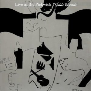 Odds & Ends - Live at the Pickwick