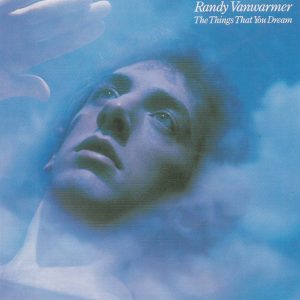 Randy Vanwarmer - The Things That You Dream
