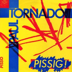 Paul Tornado - Pissig! (12" Mini-album)