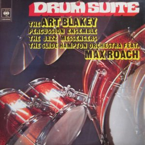 The Art Blakey Percussion Ensemble / Art Blakey & The Jazz Messengers / Slide Hampton And His Orchestra Featuring Max Roach – Drum Suite