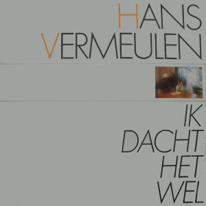 Hans Vermeulen - Ik dacht het Wel