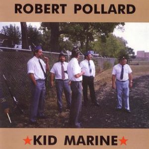 Robert Pollard - Kid Marine