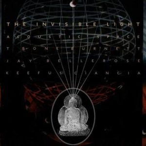 T Bone Burnett, Jay Bellerose & Keefus Ciancia - The Invisible Light: Accoustic Space