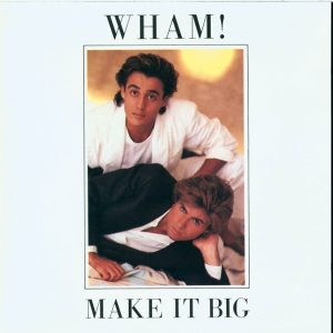 Wham! – Make It Big