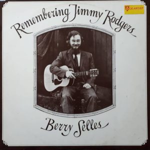 Berry Selles - Remembering Jimmy Rodgers