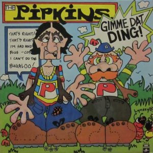 Pipkins - Gimme Dat Ding!