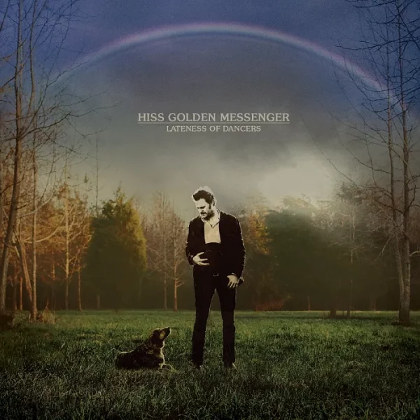 Hiss Golden Messenger - Lateness Of Dancers - Afbeelding 1