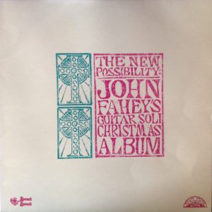 John Fahey – The New Possibility: John Fahey's Guitar Soli Christmas Album