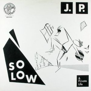 J.P. and Private Life - So Low