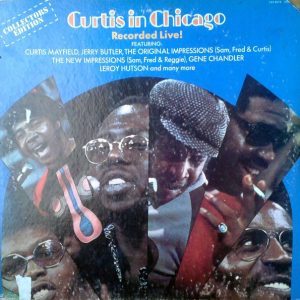 Curtis Mayfield - Curtis in Chicago, Recorded Live!