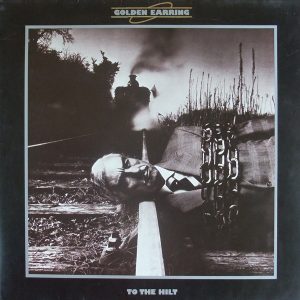 Golden Earring - To the Hilt