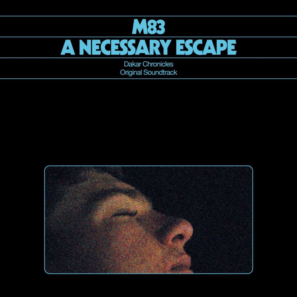 M83 - a Necessary Escape: Dakar (Dakar Chronicles original Soundtrack)