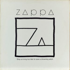 Frank Zappa - Ship Arriving to Late to Save a Drowning Witch