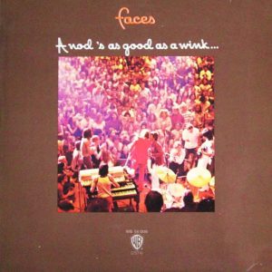 Faces - A Nod is as Good as a Wink... to a Blind Horse