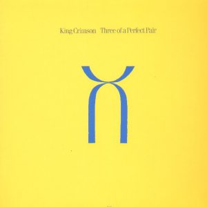 King Crimson - Three of a Perfect Pair