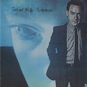 Robert Fripp - Exposure