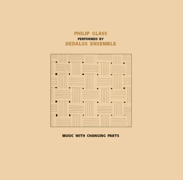 Philip Glass Performed by Dedalus Ensemble - Music With Changing Parts - Afbeelding 1