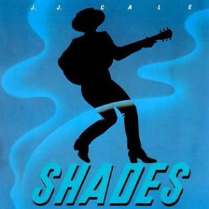 J.J. Cale – Shades
