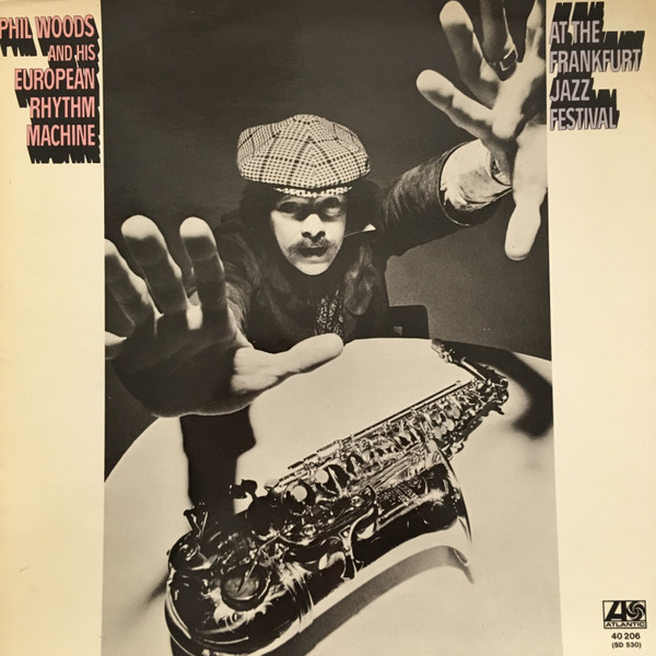 Phil Woods And His European Rhythm Machine – At The Frankfurt Jazz Festival - Afbeelding 1
