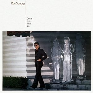 Boz Scaggs – Down Two Then Left