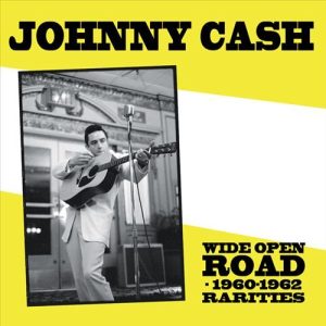 Johnny Cash - Wide Open Road (1960 - 1962, Rarities)