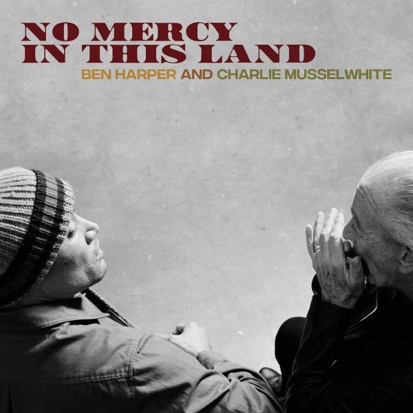 Ben Harper & Charlie Musselwhite - No Mercy In This Land - Afbeelding 1