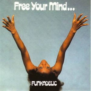 Funkadelic - Free Your Mind...And Your Ass Will Follow