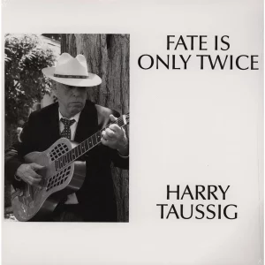 Harry Taussig - Fate is Only Twice