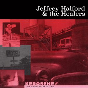 Jeffrey Halford & the Healers - Kerosene