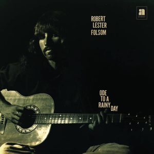 Robert Lester Folsom – Ode To A Rainy Day: Archives 1972-1975