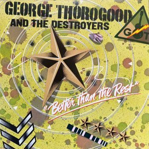 George Thorogood And The Destroyers – Better Than The Rest