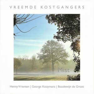 Vreemde Kostgangers  / Henny Vrienten, George Kooijmans, Boudewijn de Groot - Mist