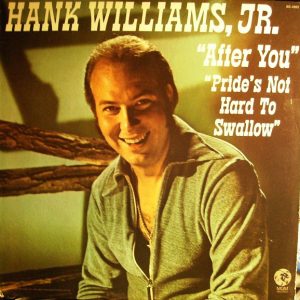 Hank Williams Jr. - After You / Pride's Not Hard To Swallow